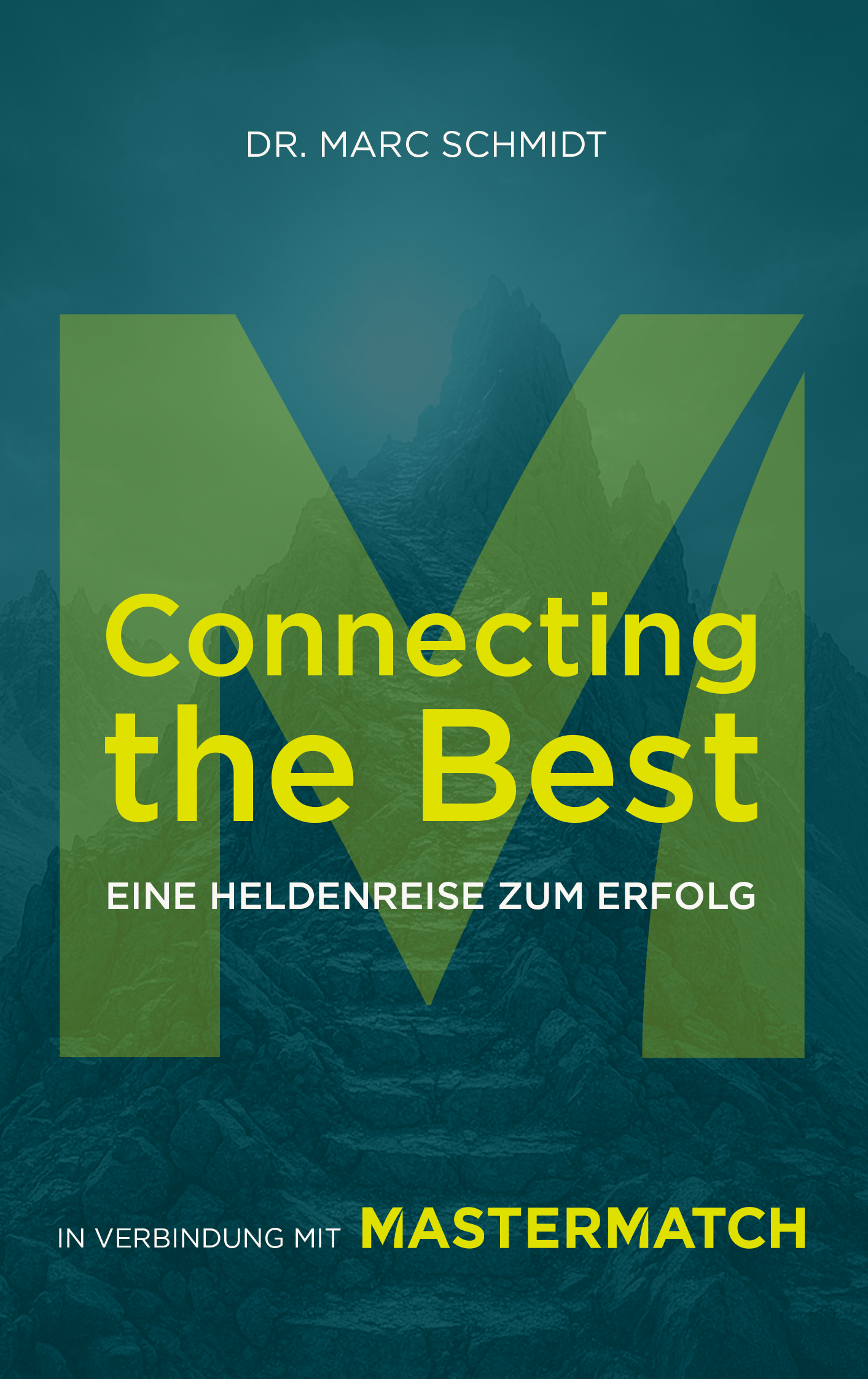 Buchcover mit Titel 'Connecting the Best', Untertitel 'Eine Heldenreise zum Erfolg', Autor 'Dr. Marc Schmidt', in Zusammenarbeit mit 'Mastermatch', mit Mountain-Hintergrund.