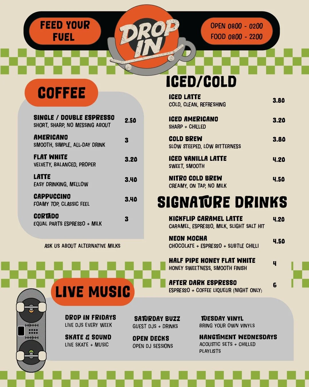 📜PORTFOLIO BUILDER 🧱

New Menu Design for Drop In:

"Drop In is a hybrid skate, coffee, and bar space built around community and movement &mdash; a place where you can grab a proper coffee, watch (or ride) the ramps, and stay into the night fo