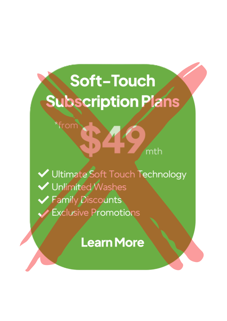 A green square advertisement for soft-touch subscription plans priced at $49 per month, highlighting features such as ultimate soft touch technology, unlimited washes, family discounts, and exclusive promotions, with a red 'X' crossing out the image.