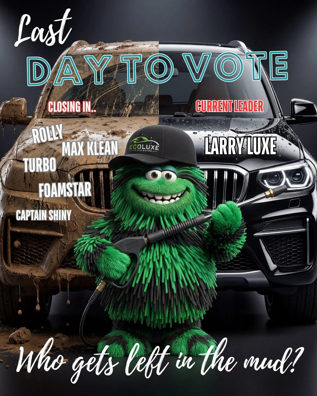 THIS SUNDAY 31st MAY IS YOUR LAST DAY LEFT TO VOTE..

Who gets left in the mud?
 
Your Mascot. Your team. Your moment to be part of Ecoluxe history.

Larry Luxe holds the lead.
Max Klean is only just behind.
Foamstar is flying home.
Rolly, Turbo and 