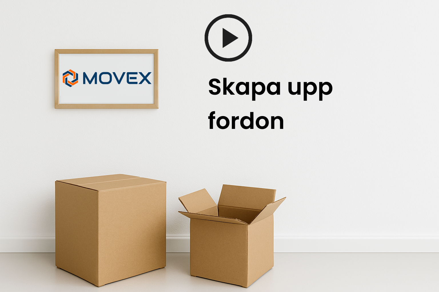 Karta med logotyp för MOVEX, text 'Skapa upp fordon' och en ikon för playknapp, två tomma flyttkartonger står på golvet framför en vit vägg.