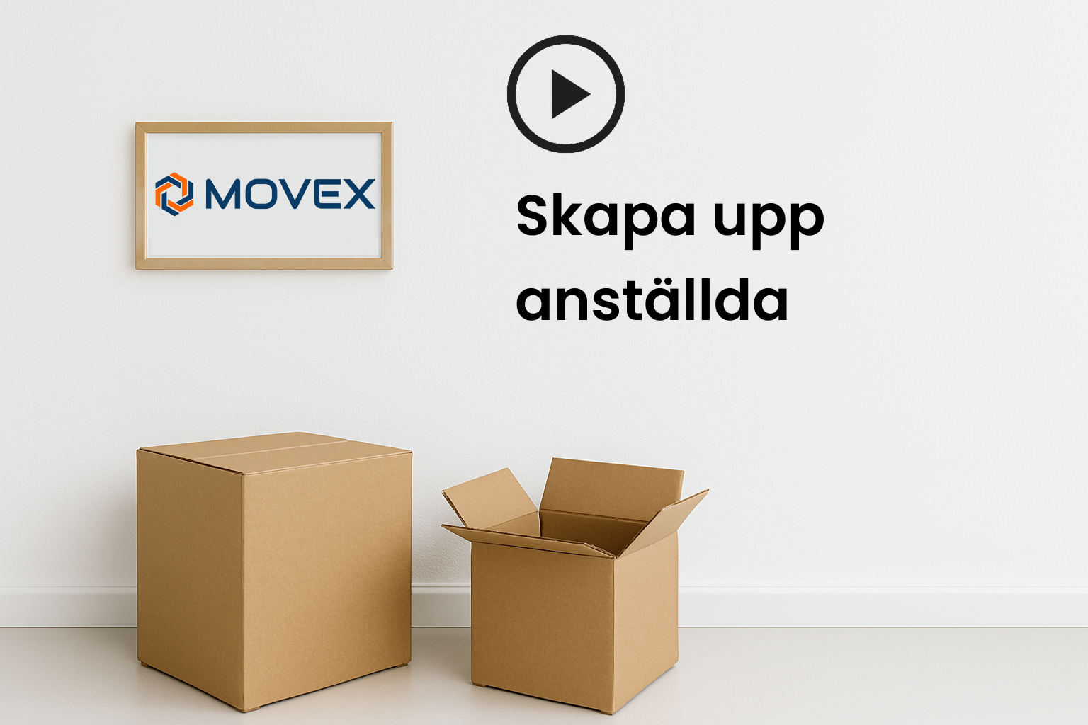 Bild på två flyttkartonger, en stängd och en öppen, framför en vit vägg med en ram med MOVEX-logga och texten 'Skapa upp anställda'.