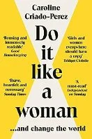 Book cover titled 'Do it like a woman' by Caroline Criado-Perez, with a yellow background and black text, including a subtitle about impacting the world.