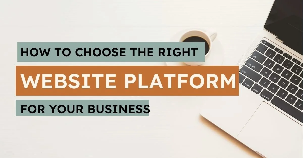 How to Choose the Right Website Platform for Your Business — Laura ...
