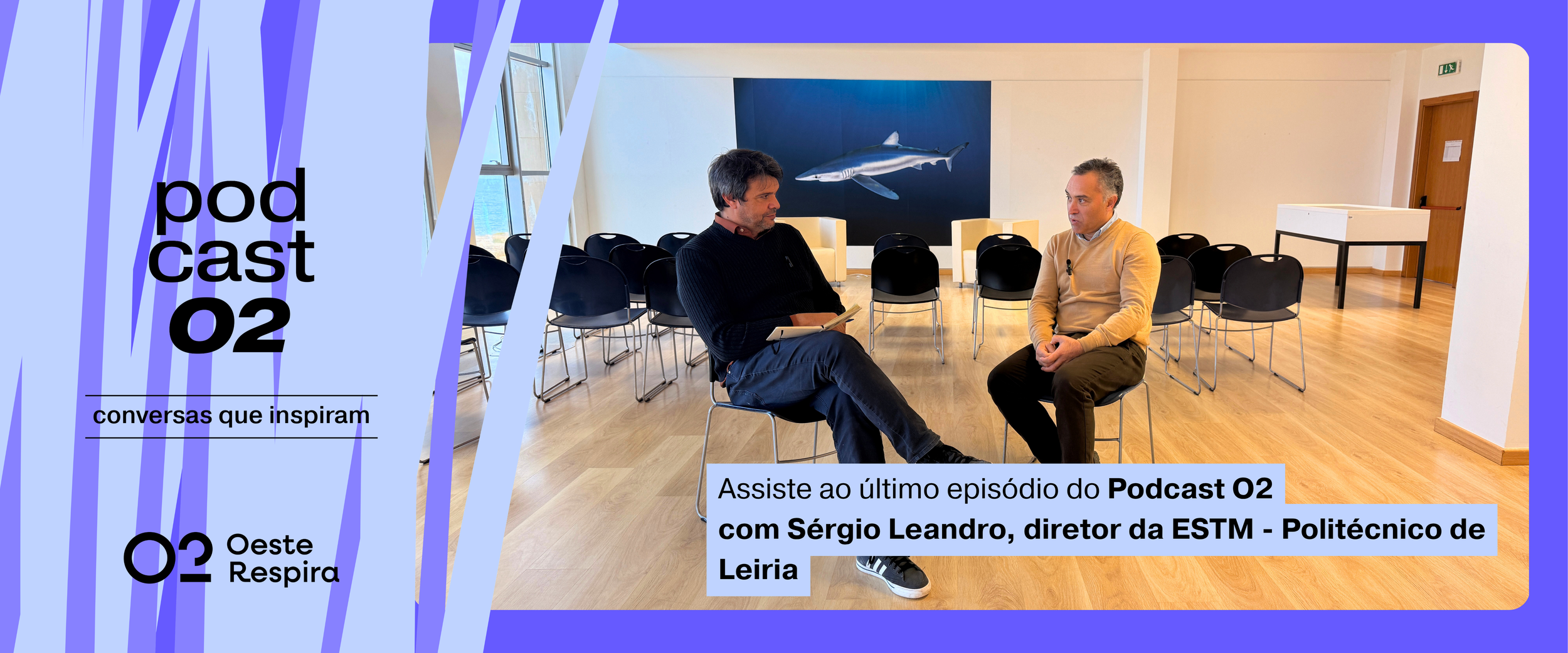 Podcast O2 com Sérgio Leandro, diretor da ESTM - Politécnico de Leiria