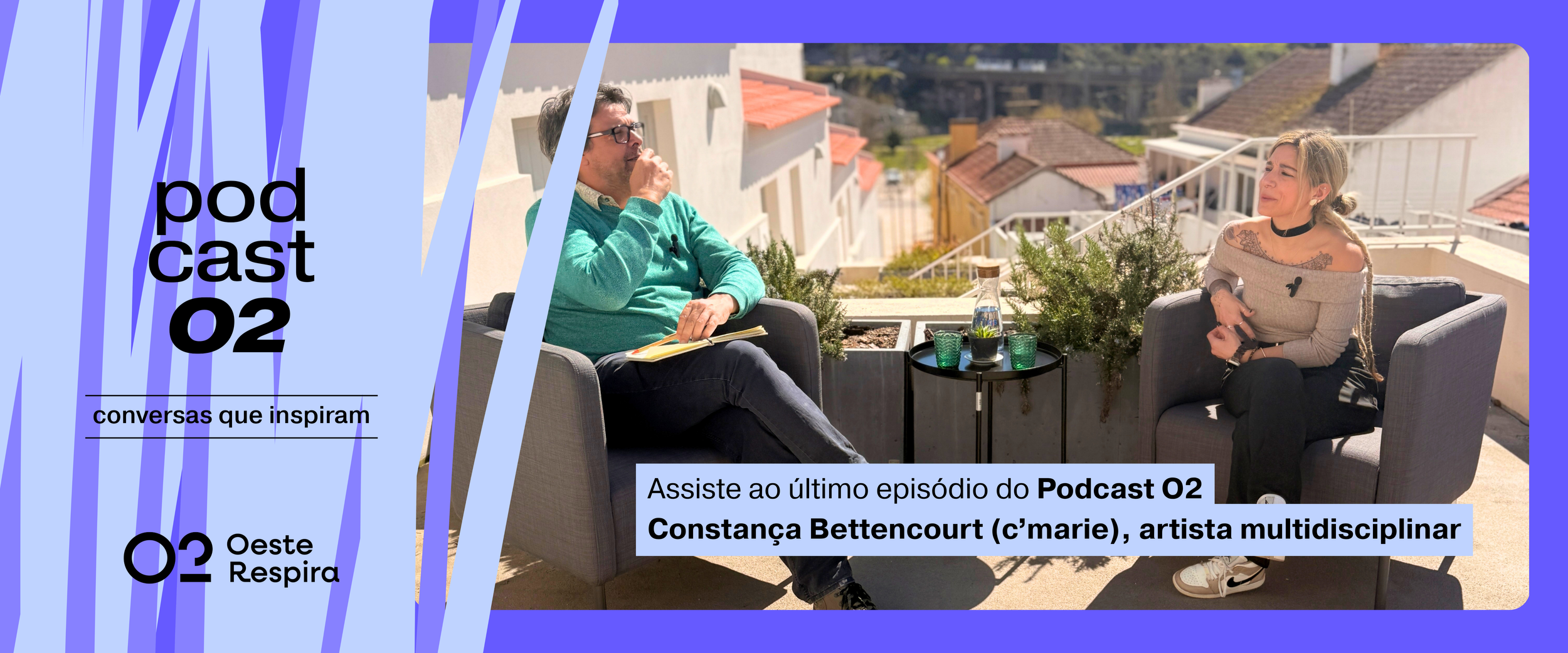 Podcast O2 com Constança Bettencourt (c’marie), artista multidisciplinar