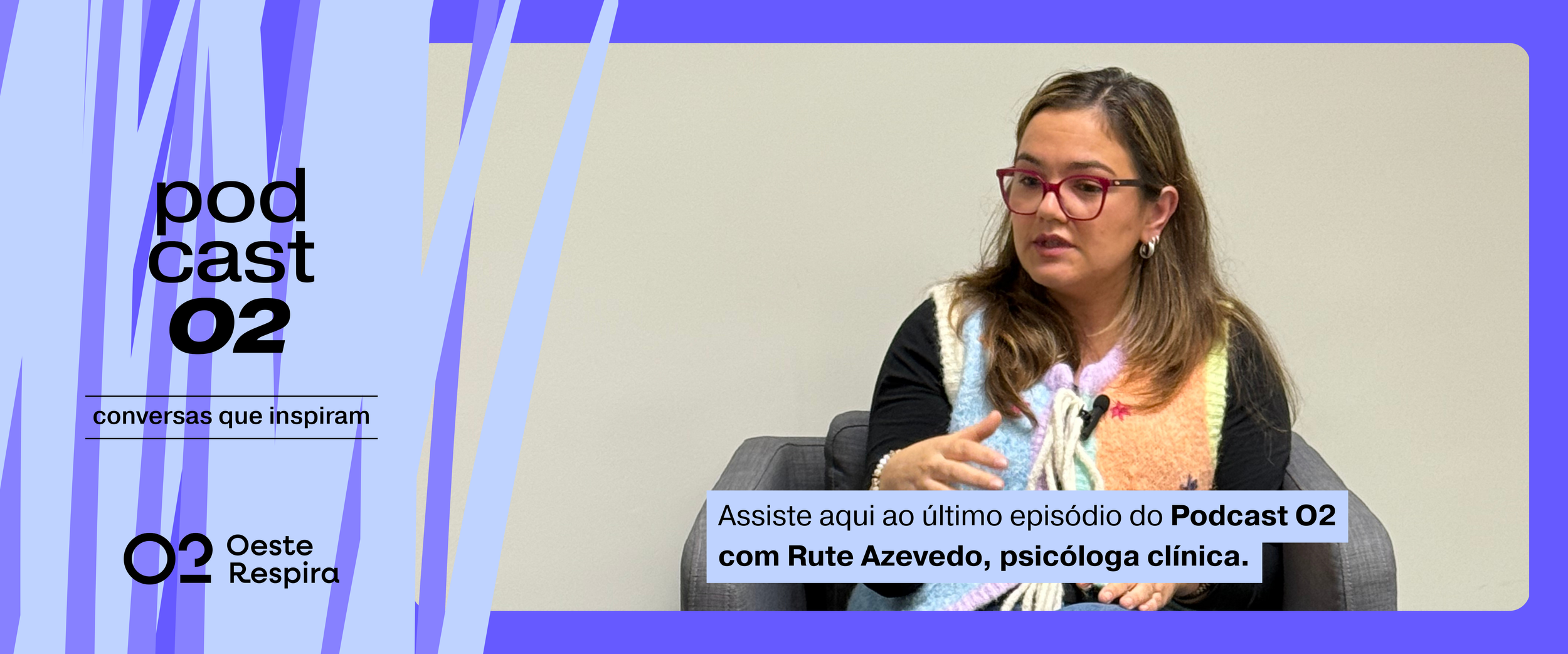 Podcast O2 com Susana Miranda, psicóloga na CUF Torres Vedras
