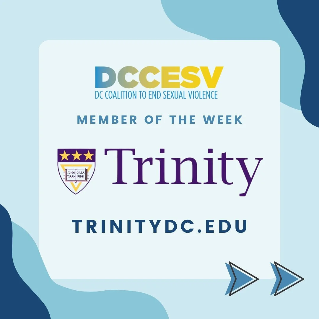 This week, the DC Coalition to End Sexual Violence (DCCESV) highlights our Member Organization, Trinity Washington University. 

Trinity Washington University is a private Catholic University in D.C, serving about 2,000 students through five academic