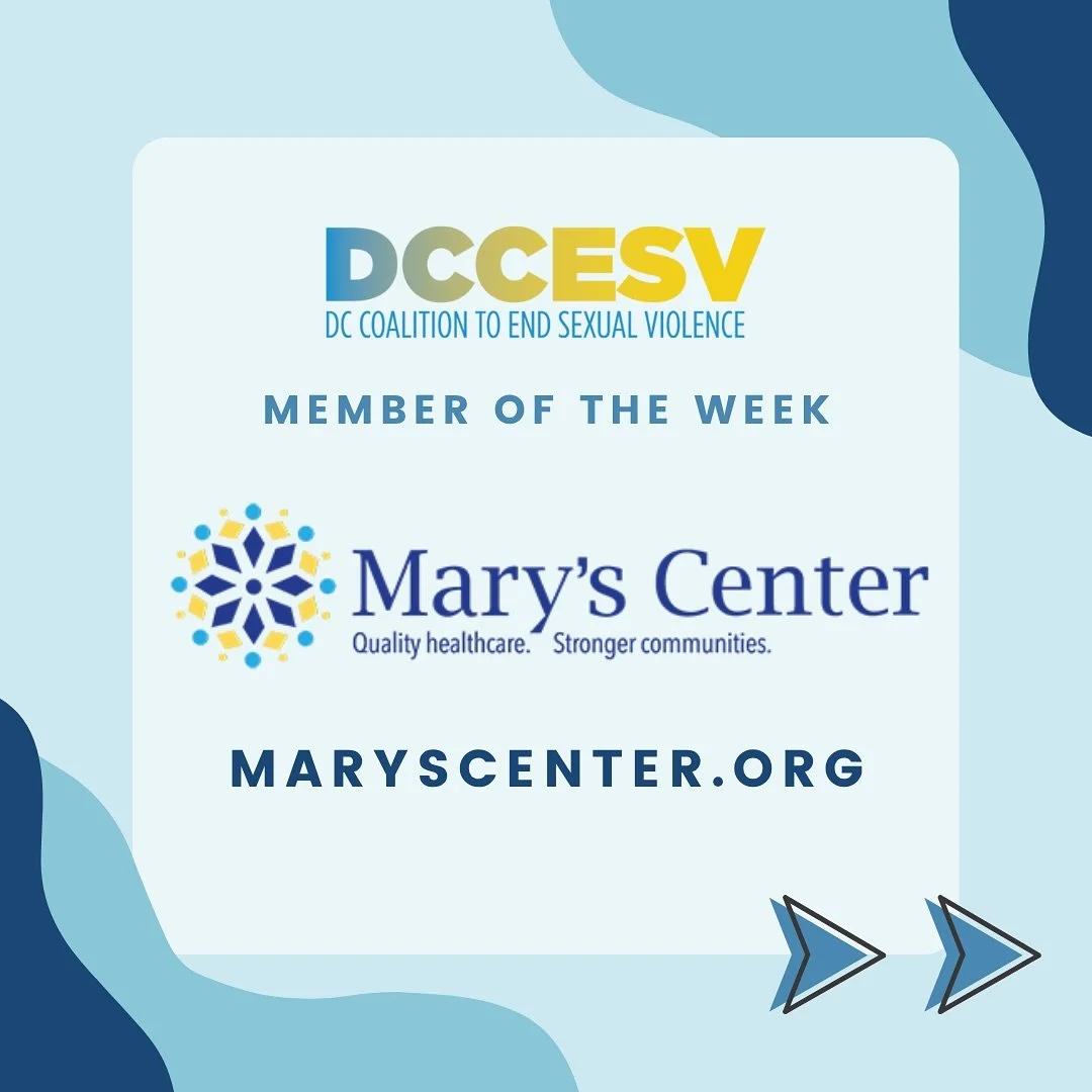 This week, the DC Coalition to End Sexual Violence (DCCESV) highlights our Member Organization, Mary&rsquo;s Center. 

Mary&rsquo;s Center is a local nonprofit with 37 years of experience providing medical, dental, behavioral health, education, and s