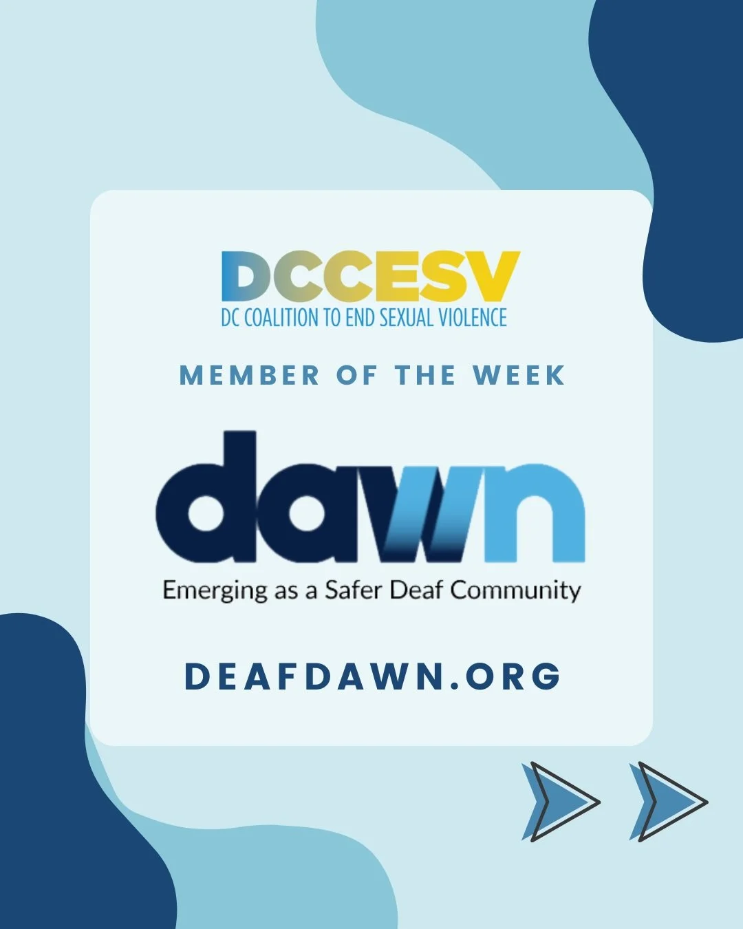 This week, the DC Coalition to End Sexual Violence highlights our Member Organization, Deaf DAWN.

DAWN&rsquo;s mission is to promote healthy relationships and prevent abuse in the Deaf community across the Washington, DC area by addressing the power