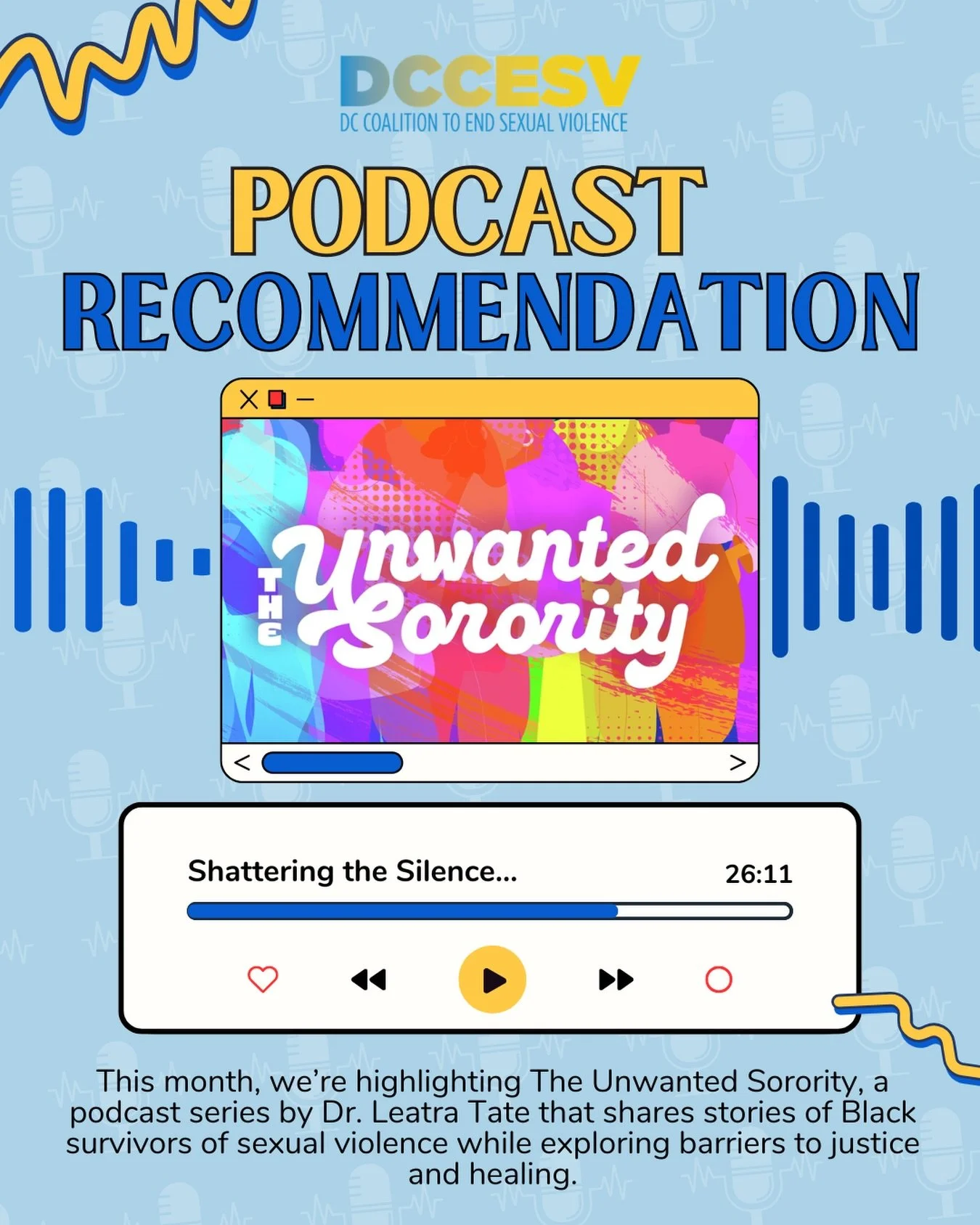 🎧 This month, DCCESV recommends the podcast series &ldquo;The Unwanted Sorority.&rdquo;

Hosted by Dr. Leatra Tate, this podcast highlights survivor stories alongside an exploration of the social dynamics and historical context behind the challenges