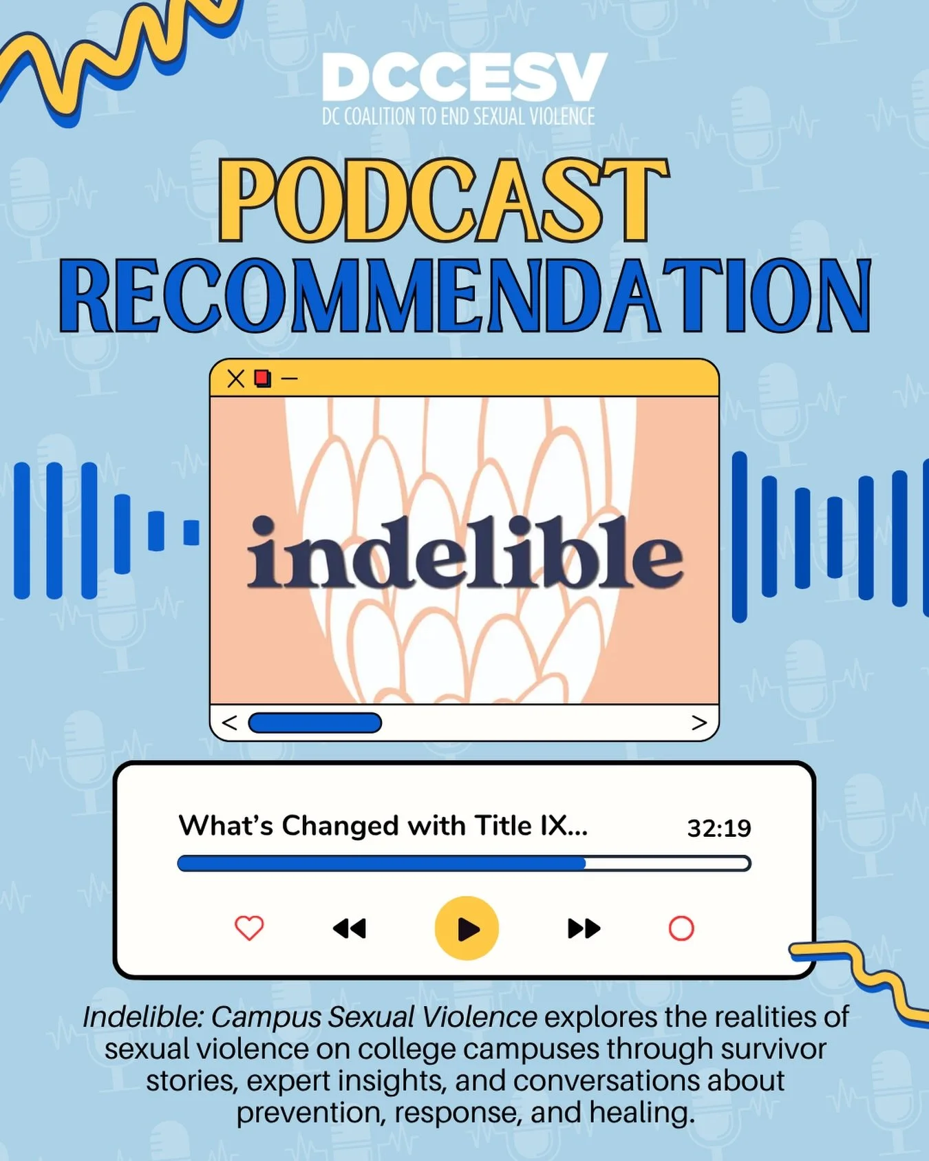 This #NCSAM, DCCESV recommends the podcast series Indelible: Campus Sexual Violence 🎧

This podcast shares survivor stories and explores the realities of sexual violence on college campuses, including Title IX, reporting, healing, and navigating the