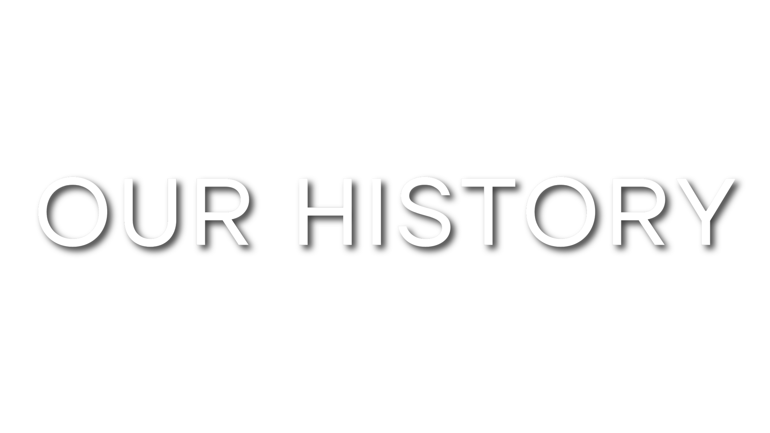 Text on a black background that reads 'OUR HISTORY' in white capital letters.