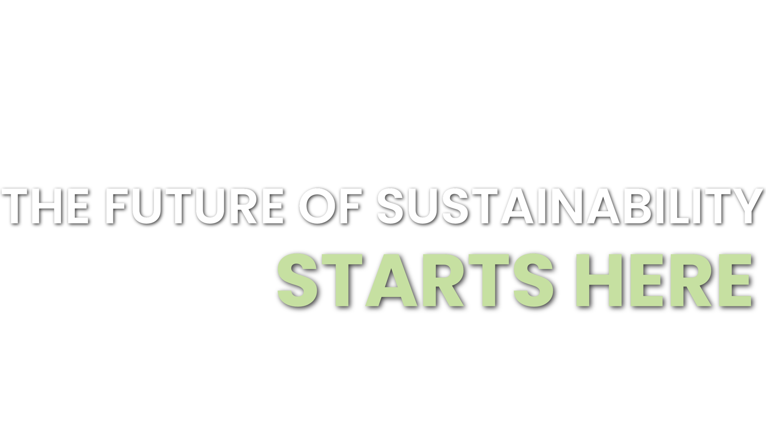 Black background with white and light green text reading 'The future of sustainability starts here'.