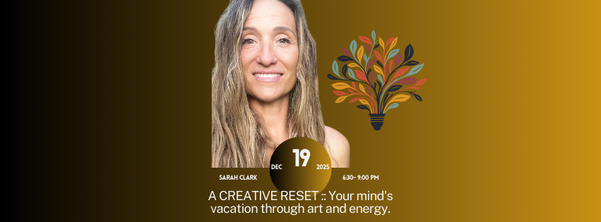 A CREATIVE RESET : A vacation for your mind through art and energy