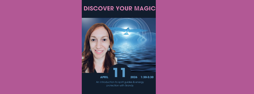 Discover your Magic: an introduction to spirit guides & energy protection