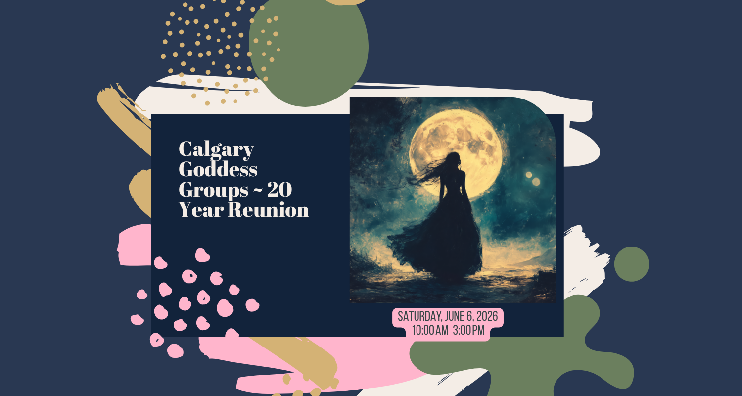 Calgary Goddess Groups ~ 20 Year Reunion