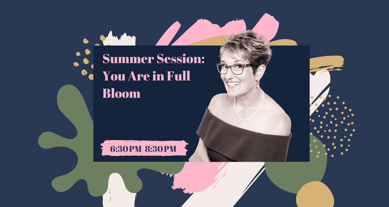 Summer Session: You Are in Full Bloom