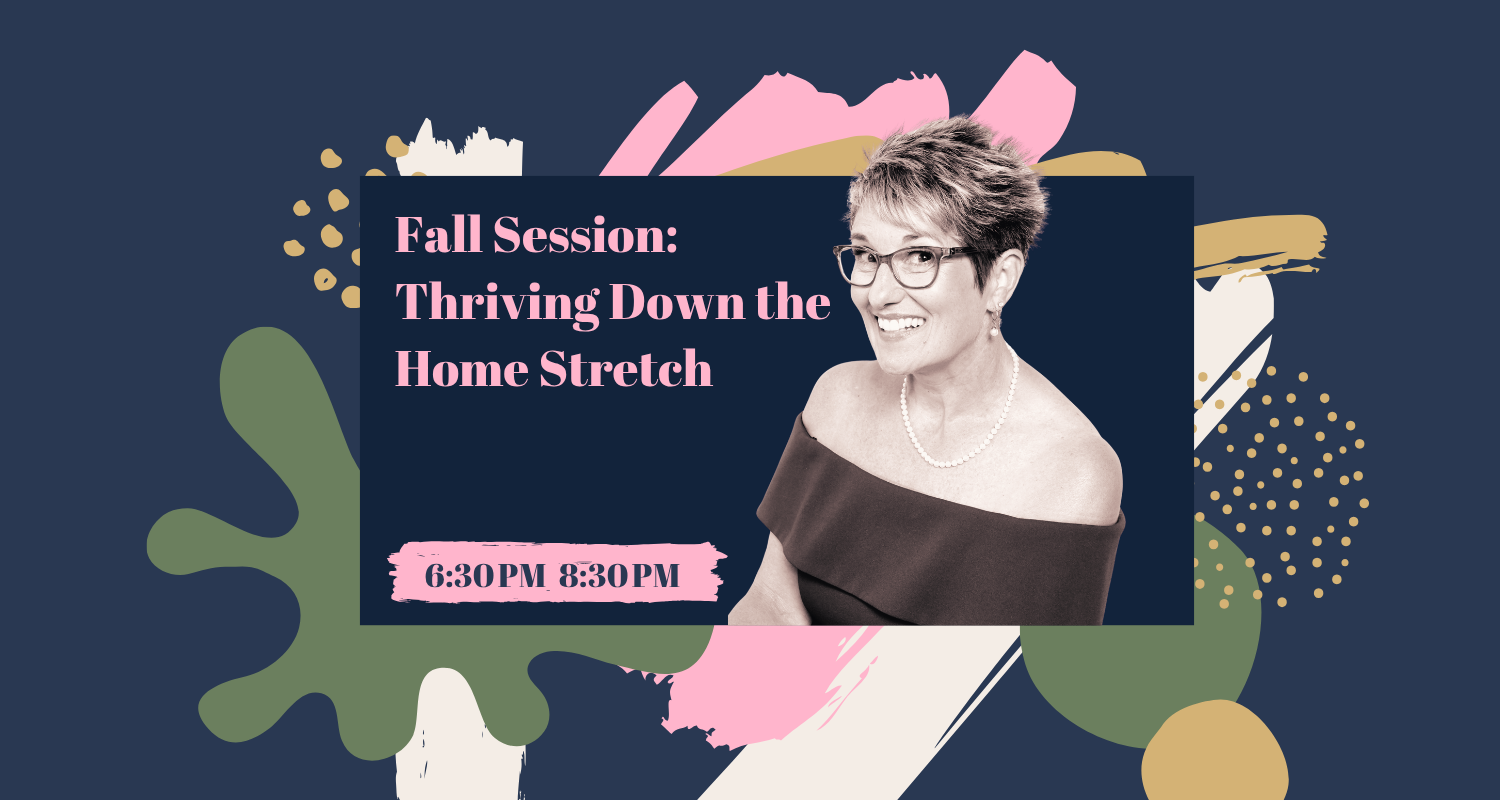 Fall Session: Thriving Down the Home Stretch