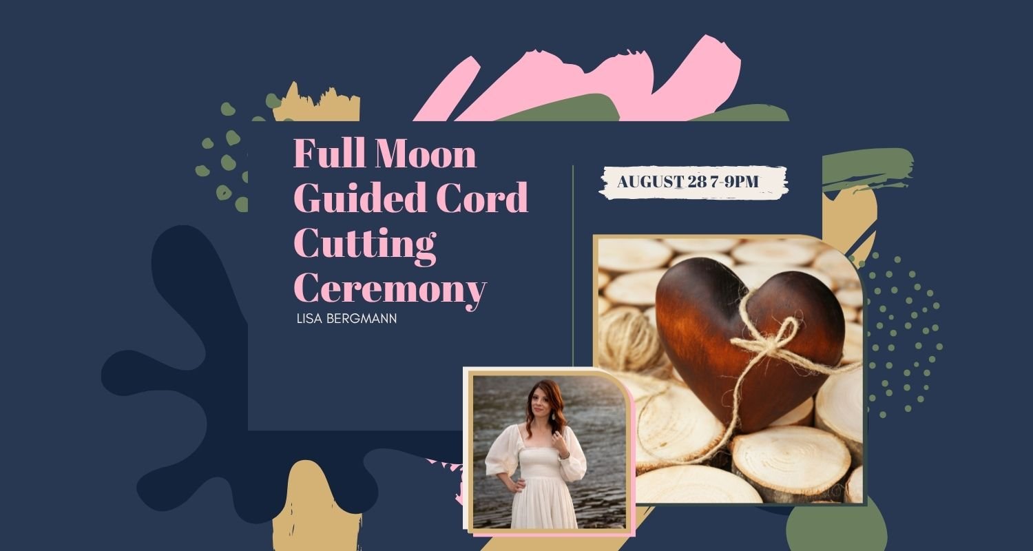  FULL MOON GUIDED CORD-CUTTING CEREMONY
