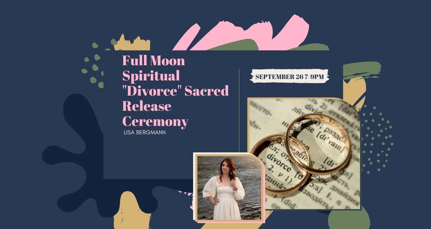 Full Moon Spiritual "Divorce" Sacred Release Ceremony