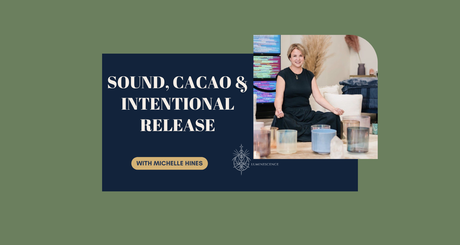 Sound, Cacao &amp; Intentional release