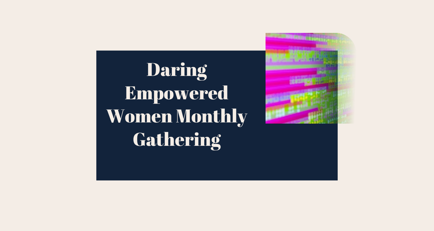 Daring Empowered Women Monthly Gathering ~ November