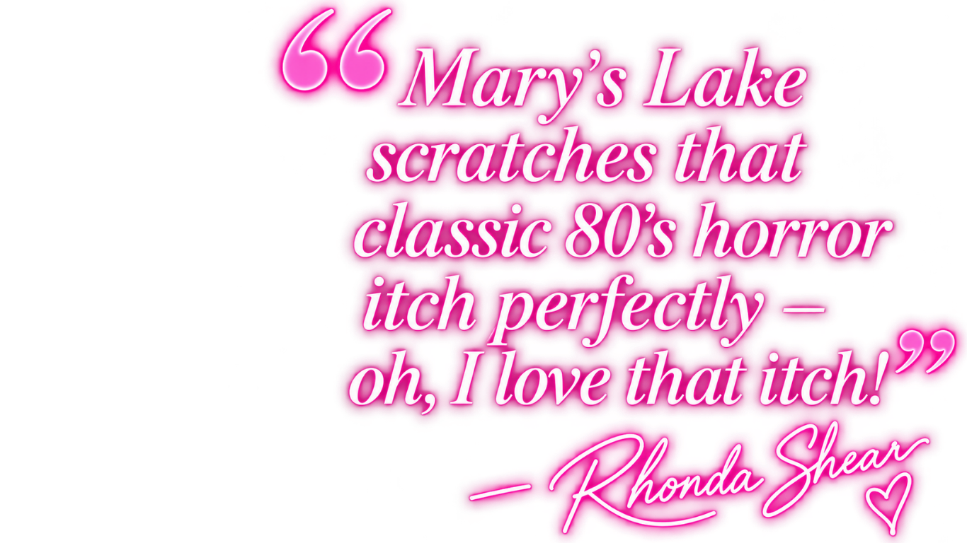Quote in neon pink text on a black background reads: "Mary's Lake scratches that classic 80's horror itch perfectly - oh, I love that itch!" by Rhonda Shear, with a pink heart at the end.