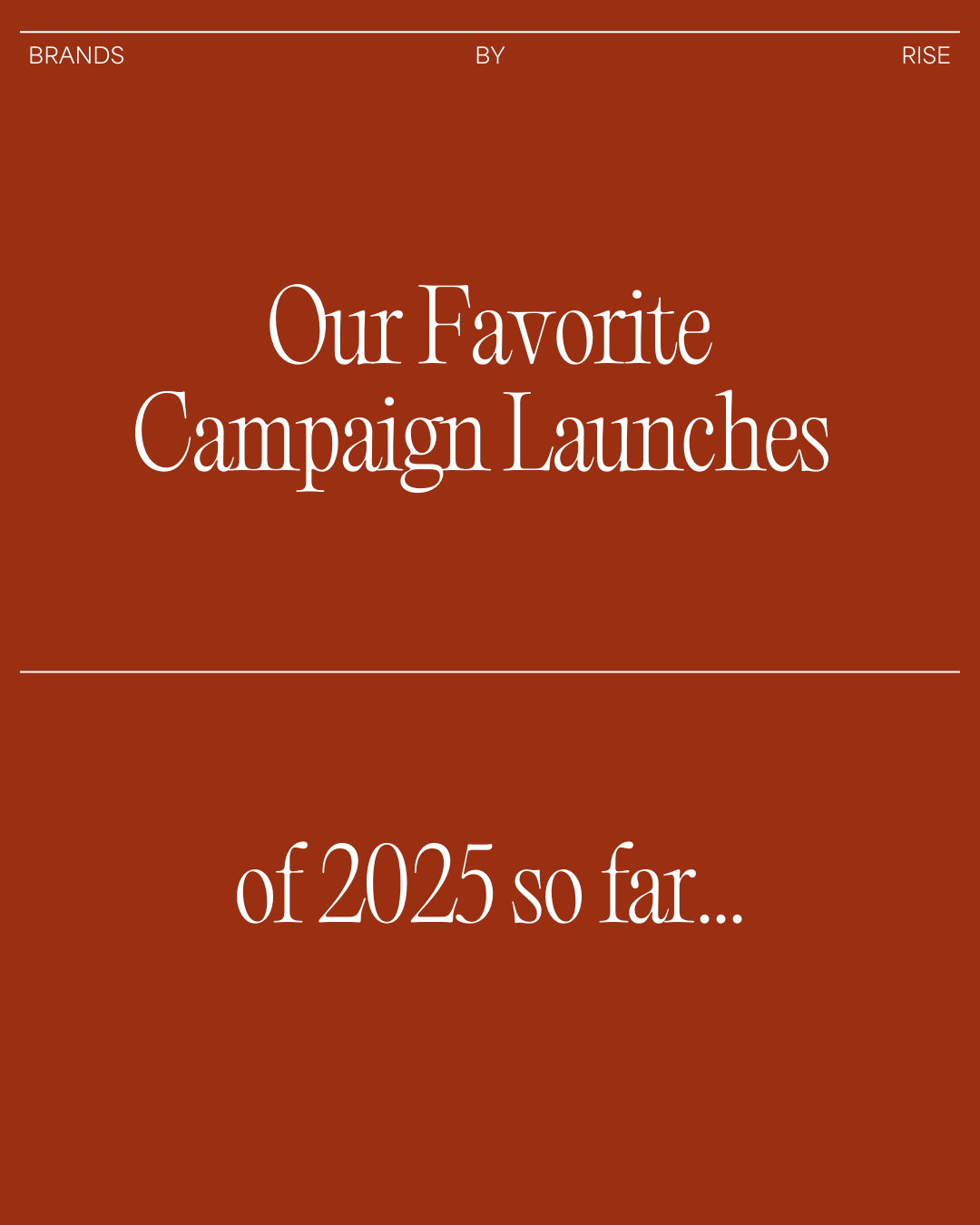 Our Favorite Launch Campaigns of 2025, So Far...