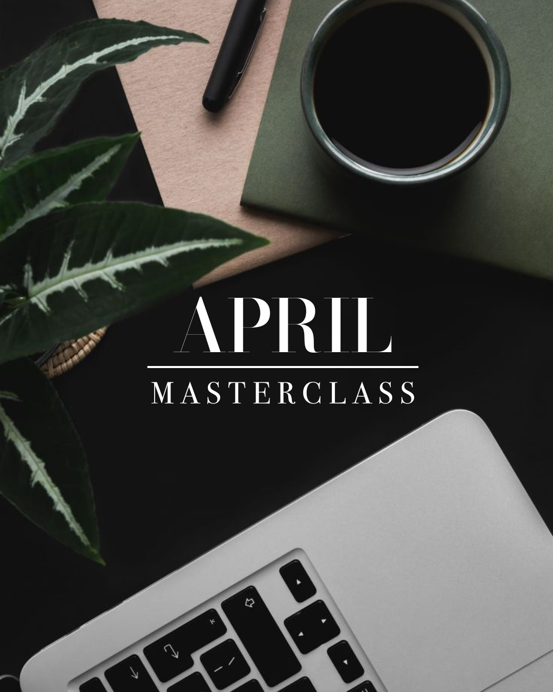 April 9th Masterclass: Master Your Work-Life Balance