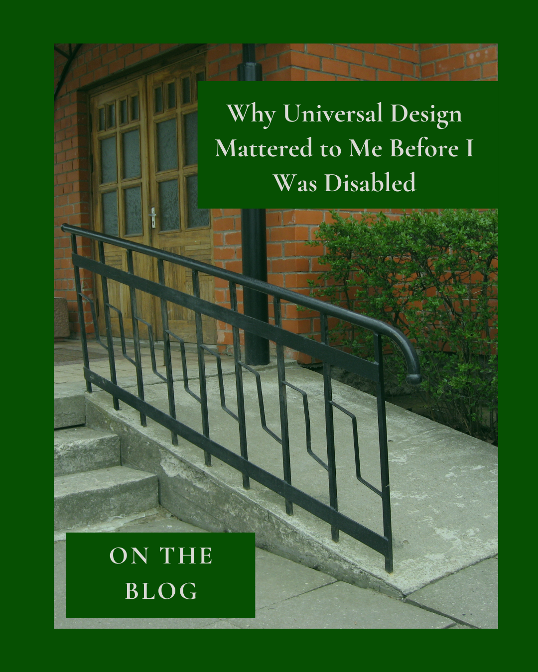 Why Universal Design Mattered to Me Before I Was Disabled