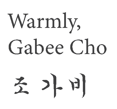 Text that says 'Warmly, Gabee Cho' and its Korean translation below.