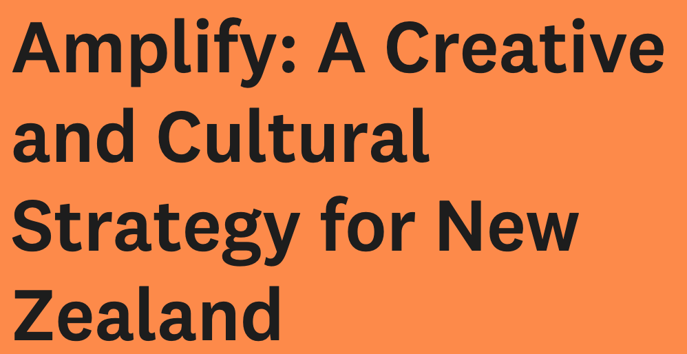 AMPLIFY: Creative and Cultural Strategy for New Zealand