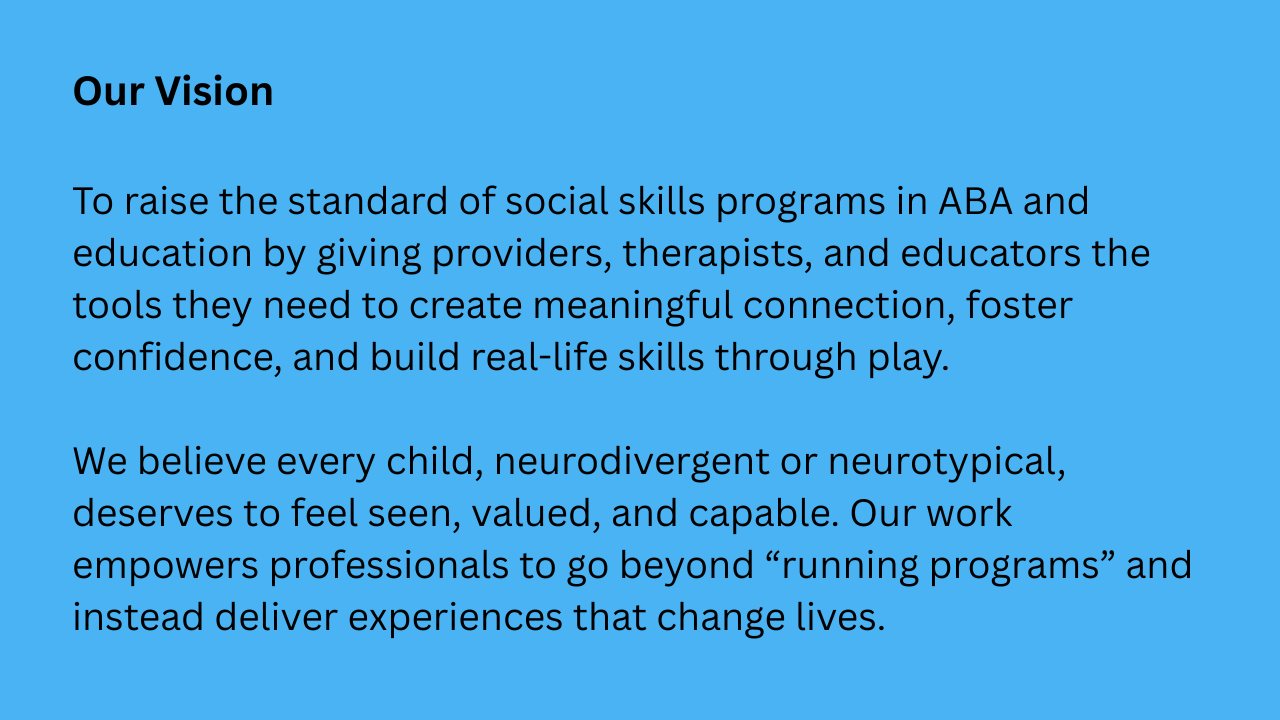 A blue background with black text outlining a mission statement about raising social skills through meaningful connections and empowering professionals to create transformative experiences for neurodivergent children.