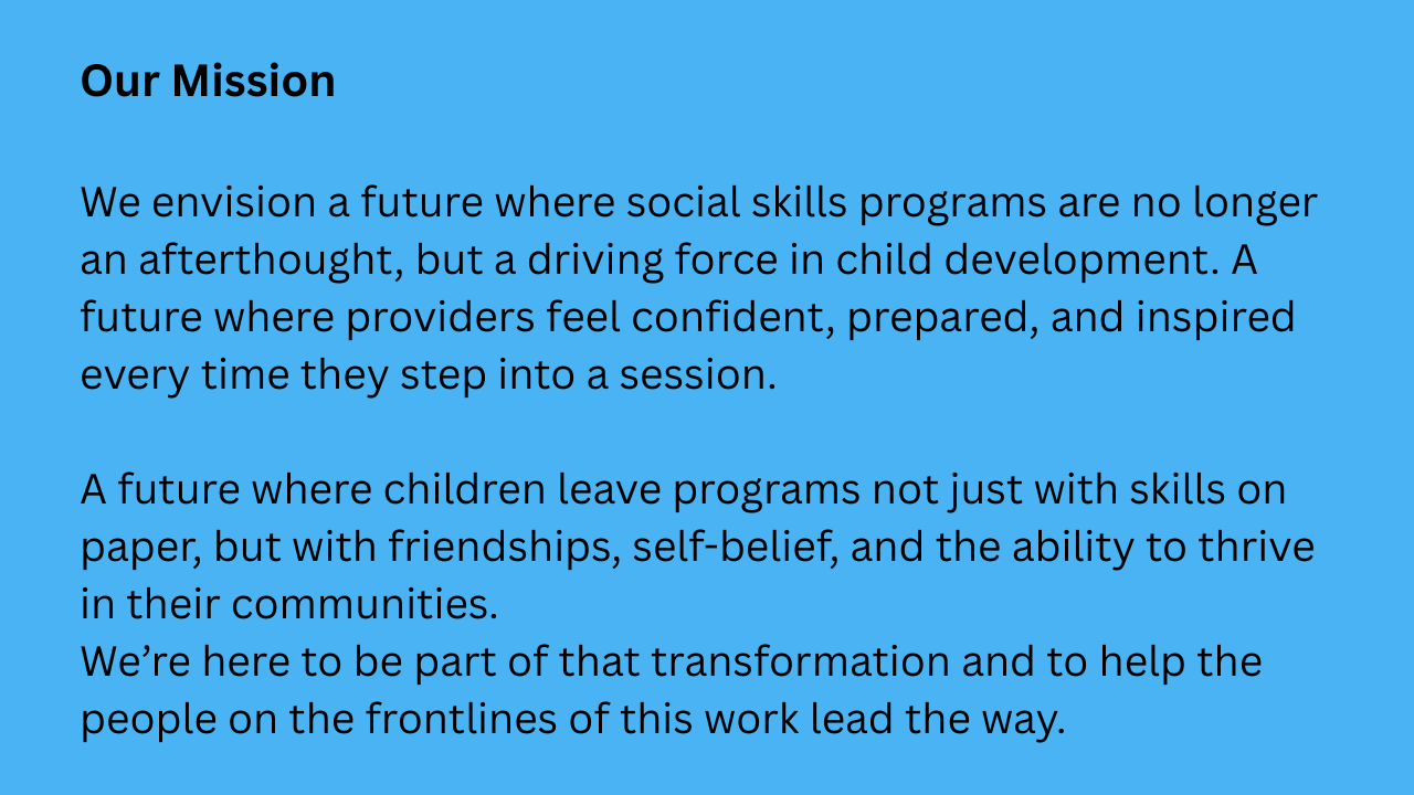 Blue background with black text explaining a mission to empower social skills programs and child development, emphasizing confidence, friendships, and community resilience.