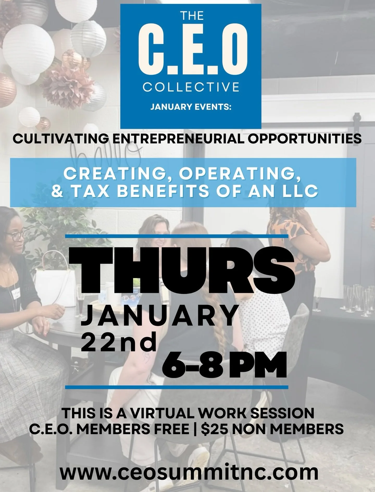 C.E.O. Collective Virtual Work Session: Creating, Operating &amp; Tax Benefits of an LLC
Presented by James Dickens, Attorney

Thursday, January 22 
6&ndash;8 PM (Virtual)

Real guidance. Real strategy. No fluff. This interactive work session include