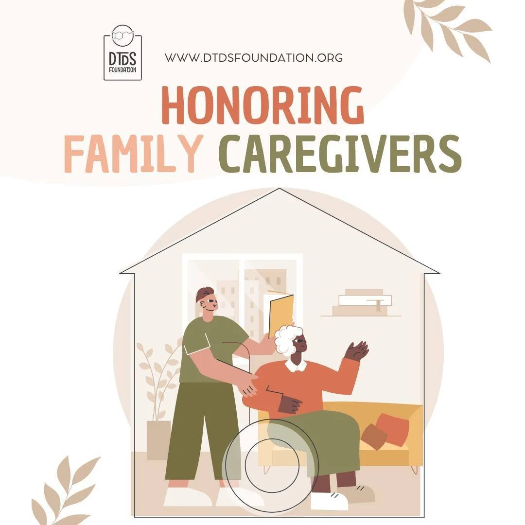 Honoring Family Caregivers Everywhere

This month, we celebrate the incredible families who provide unwavering care, love, and strength every single day.

Caring for someone with a rare condition like DTDS is a journey that takes courage, creativity,