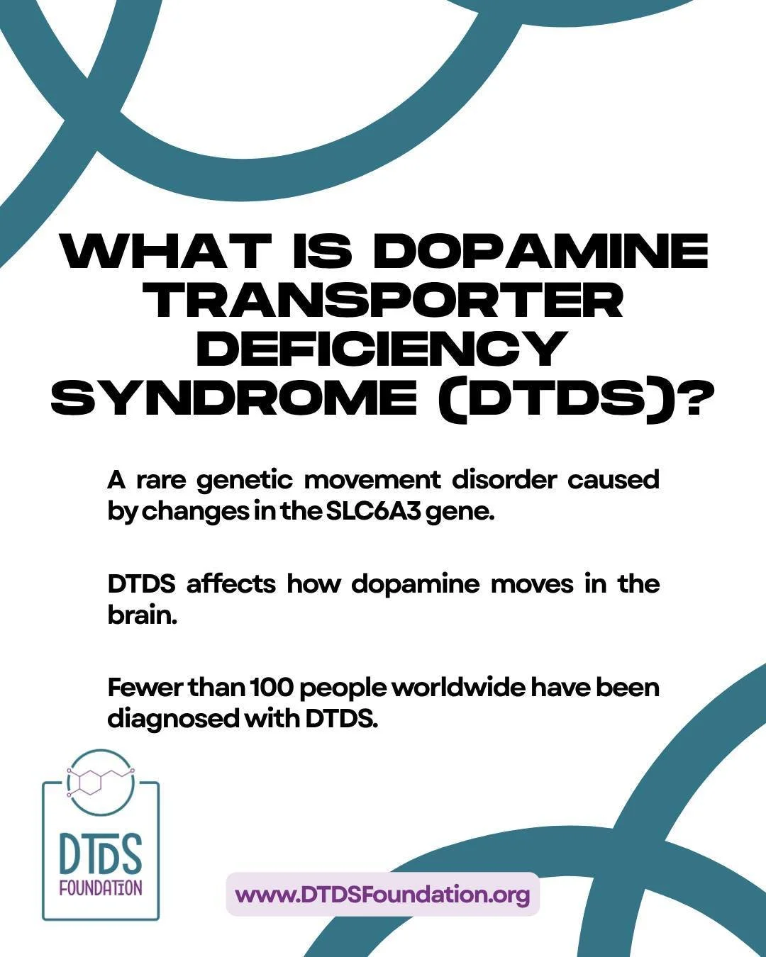 Most people have never heard of Dopamine Transporter Deficiency Syndrome (DTDS) &mdash; and that&rsquo;s why awareness matters. 

DTDS is a rare genetic movement disorder caused by changes in the SLC6A3 gene, affecting how dopamine works in the brain