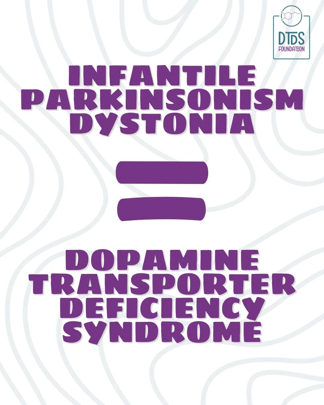 What is Infantile Parkinsonism Dystonia?

Infantile Parkinsonism Dystonia is another name for Dopamine Transporter Deficiency Syndrome (DTDS)&mdash;a rare genetic neurological condition.

It affects how the brain uses dopamine, a chemical that helps 