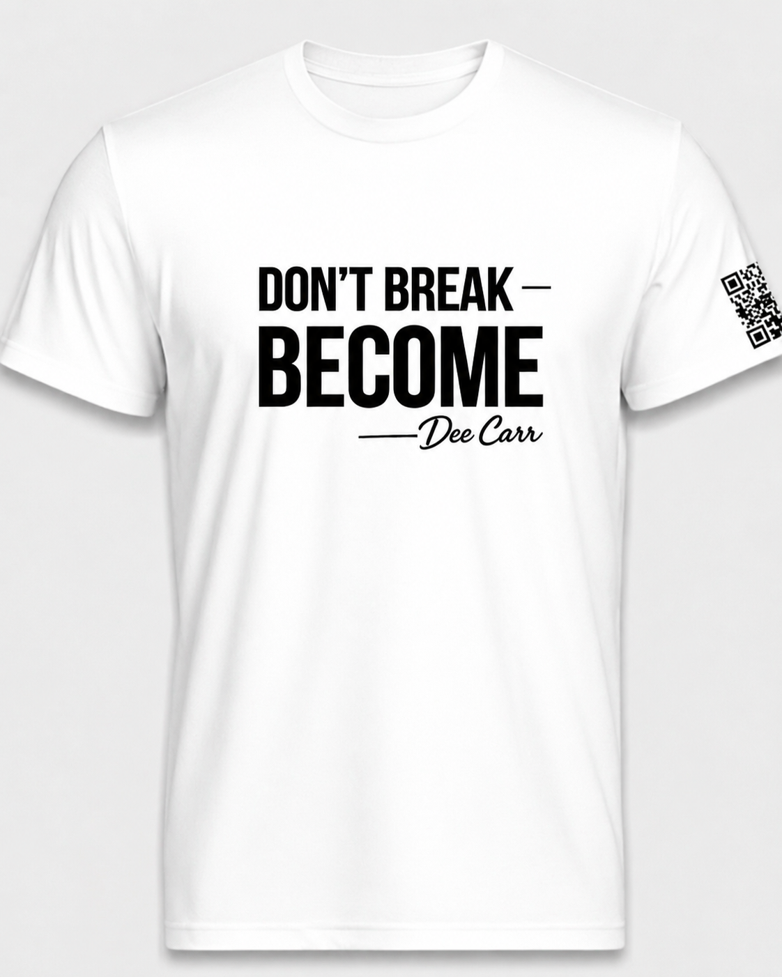 “DON’T BREAK - BECOME” T-shirt