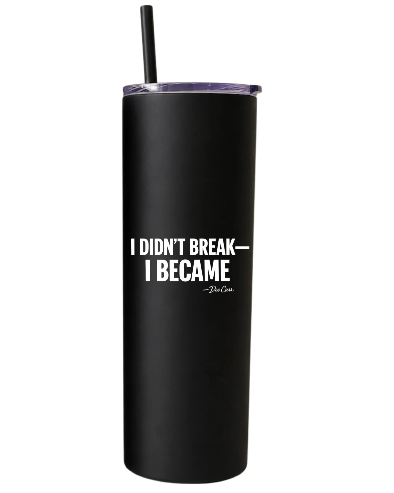 “I BECAME” Tumbler - 20 oz.