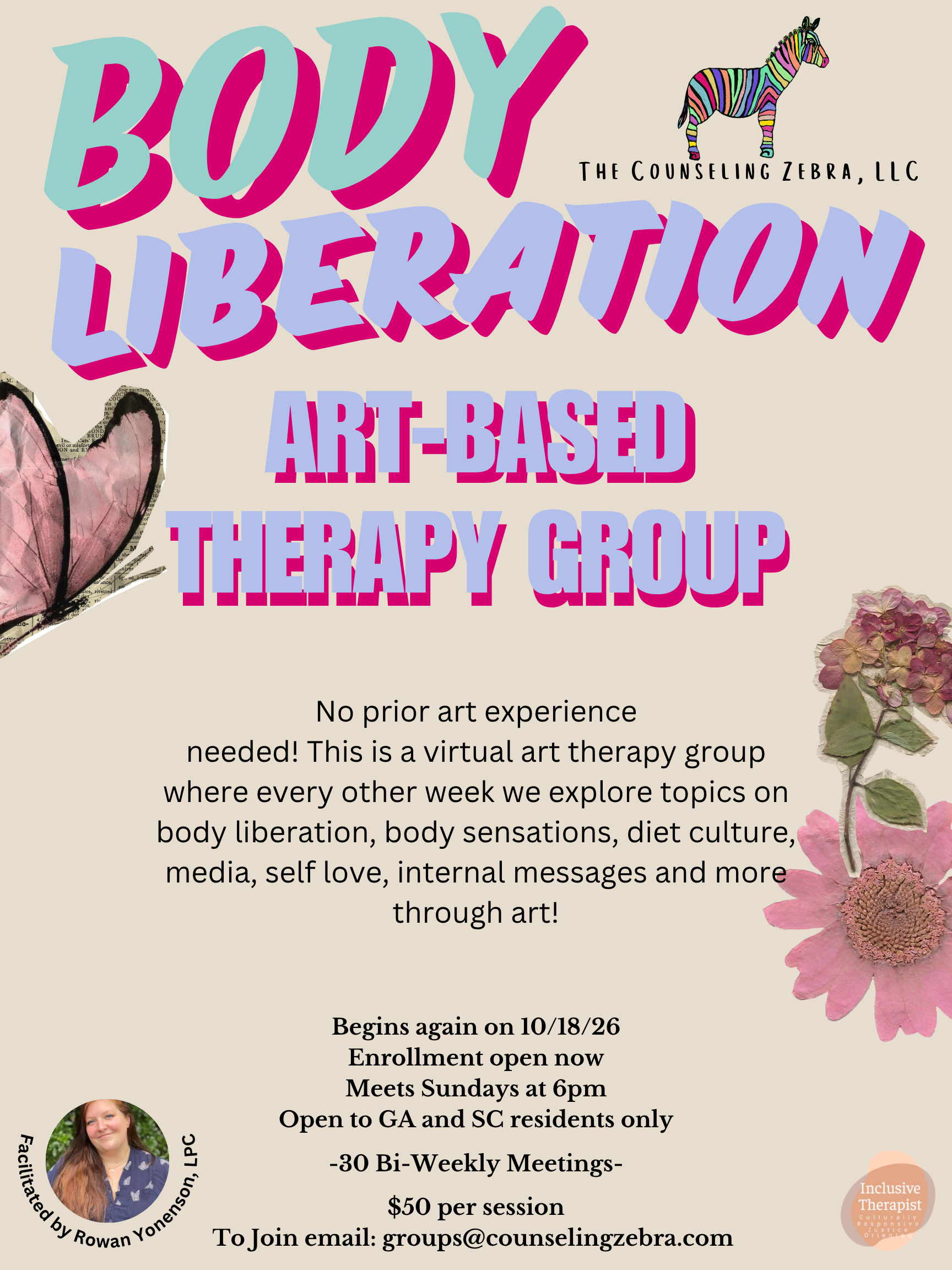 Digital poster for Body Liberation Art-Based Therapy Group, organized by The Counseling Zebra, LLC. Features colorful text with images of a butterfly, hydrangeas, and a portrait of a woman, along with details about start date, enrollment, meeting times, and contact email.