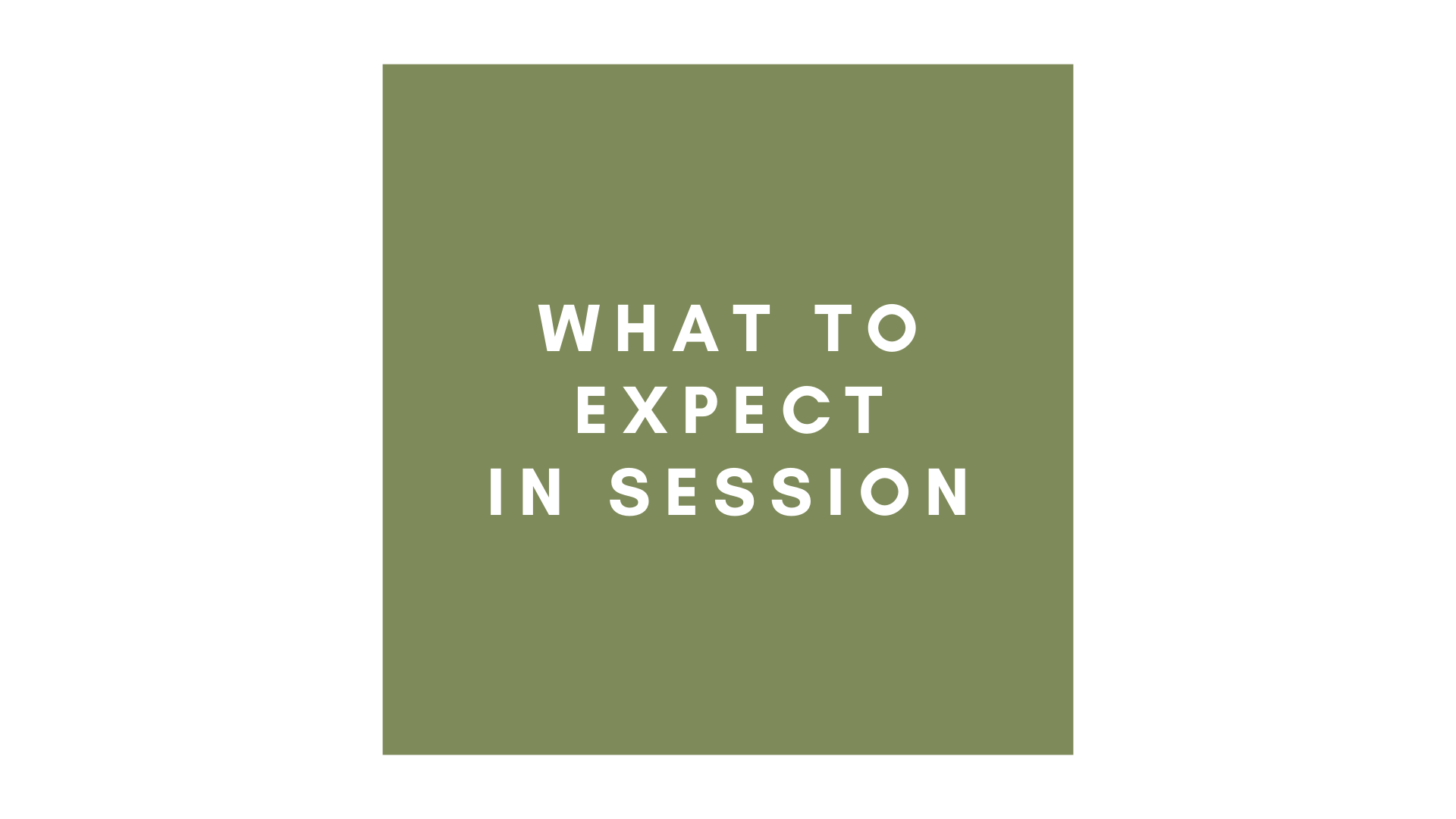 Green square background with white text that reads 'What to Expect in Session'.