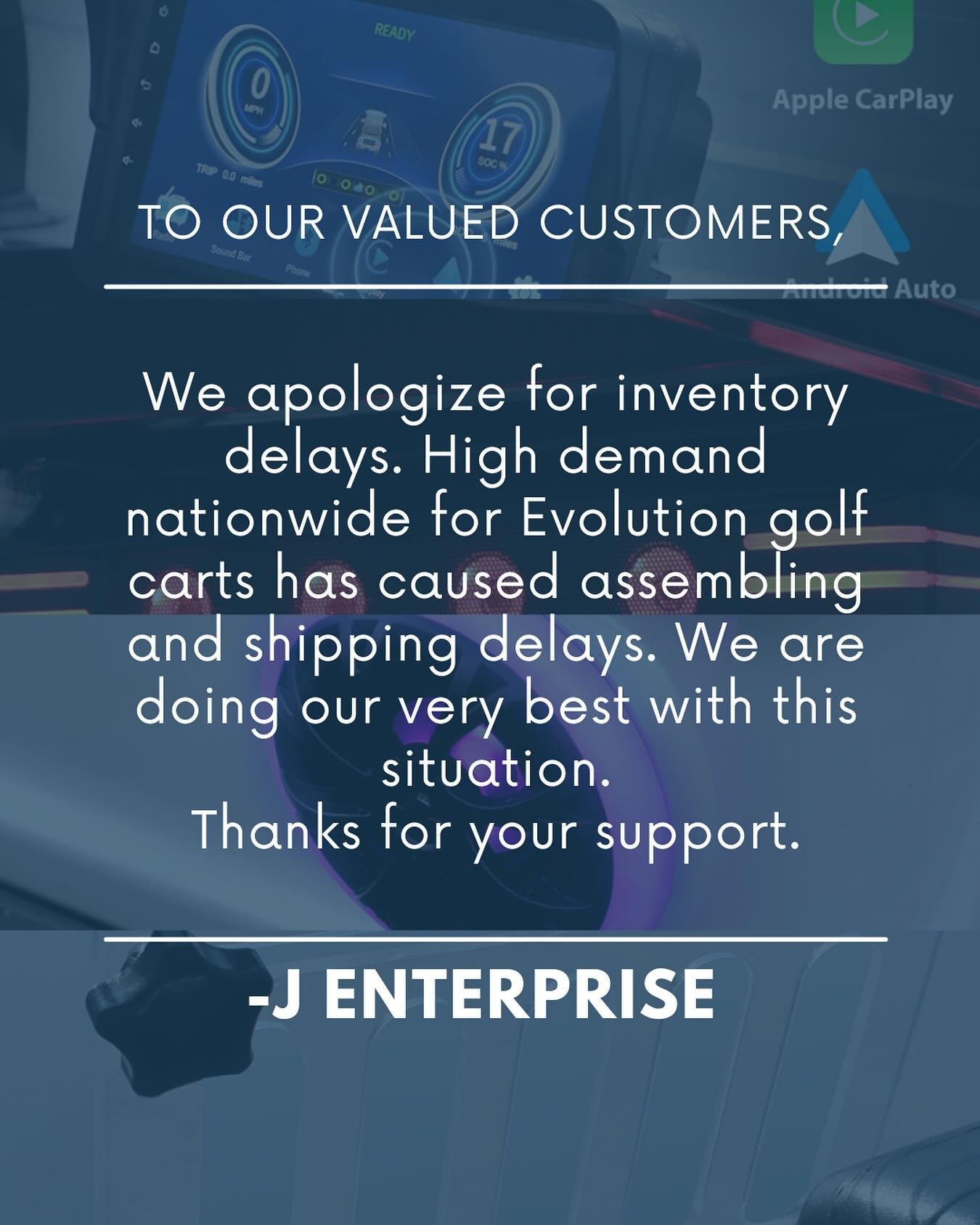 Attention Customers, 

We value your business. We value your patience. We are eager to get our carts in and show you all the incredible features they have to offer! Stay tuned for updates! 
-
J Enterprise Golf Carts &amp; Engraving