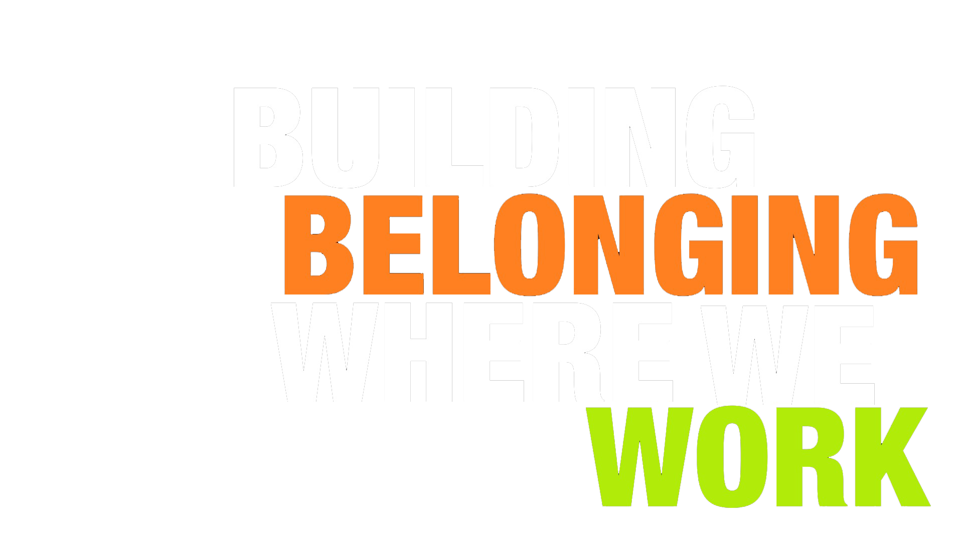 Building Belonging Where We Work (title card)