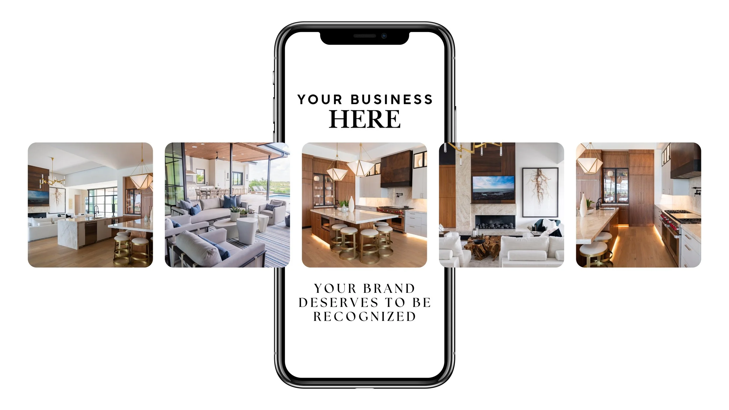 Collage of modern home interiors featuring a kitchen, living room, and outdoor patio, with a phone in the center displaying text "Your Business Here" and "Your Brand Deserves to be Recognized."