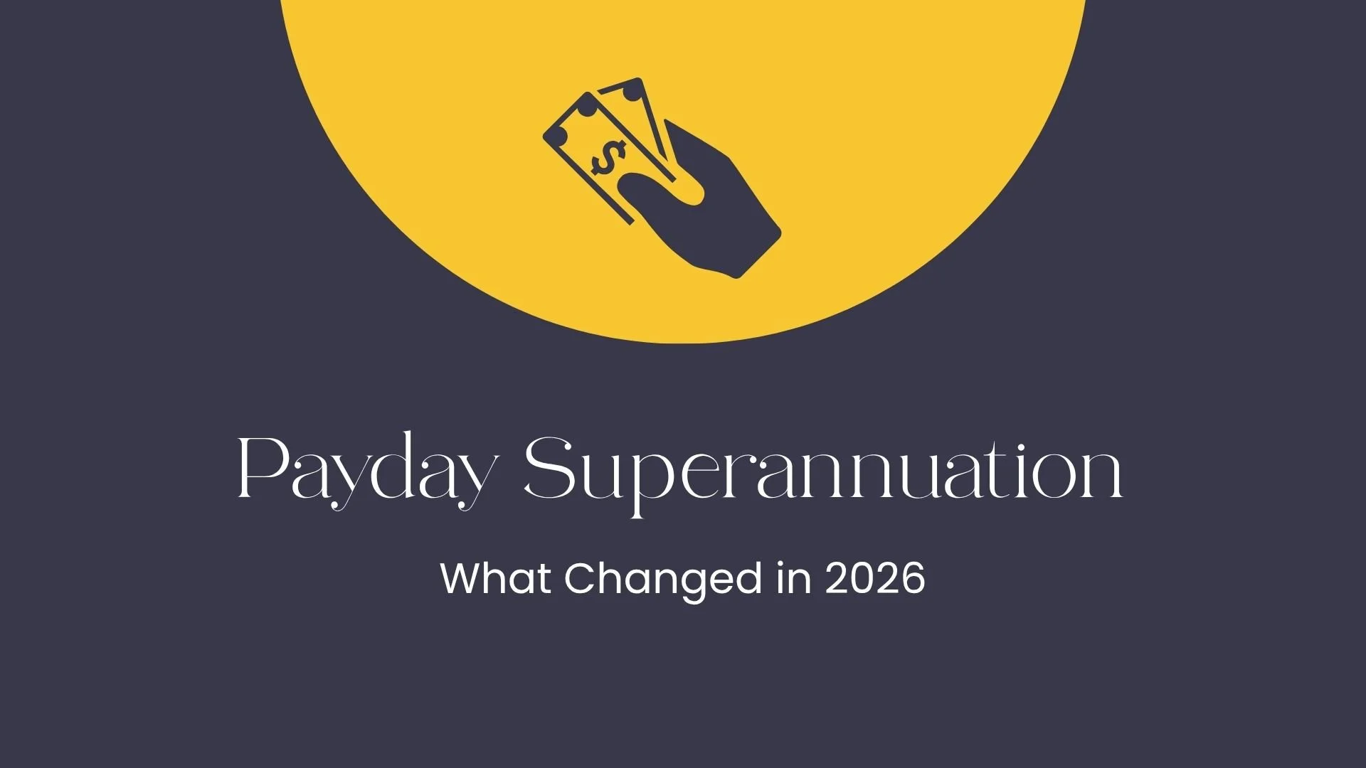 Payday Superannuation: What Changed in 2026