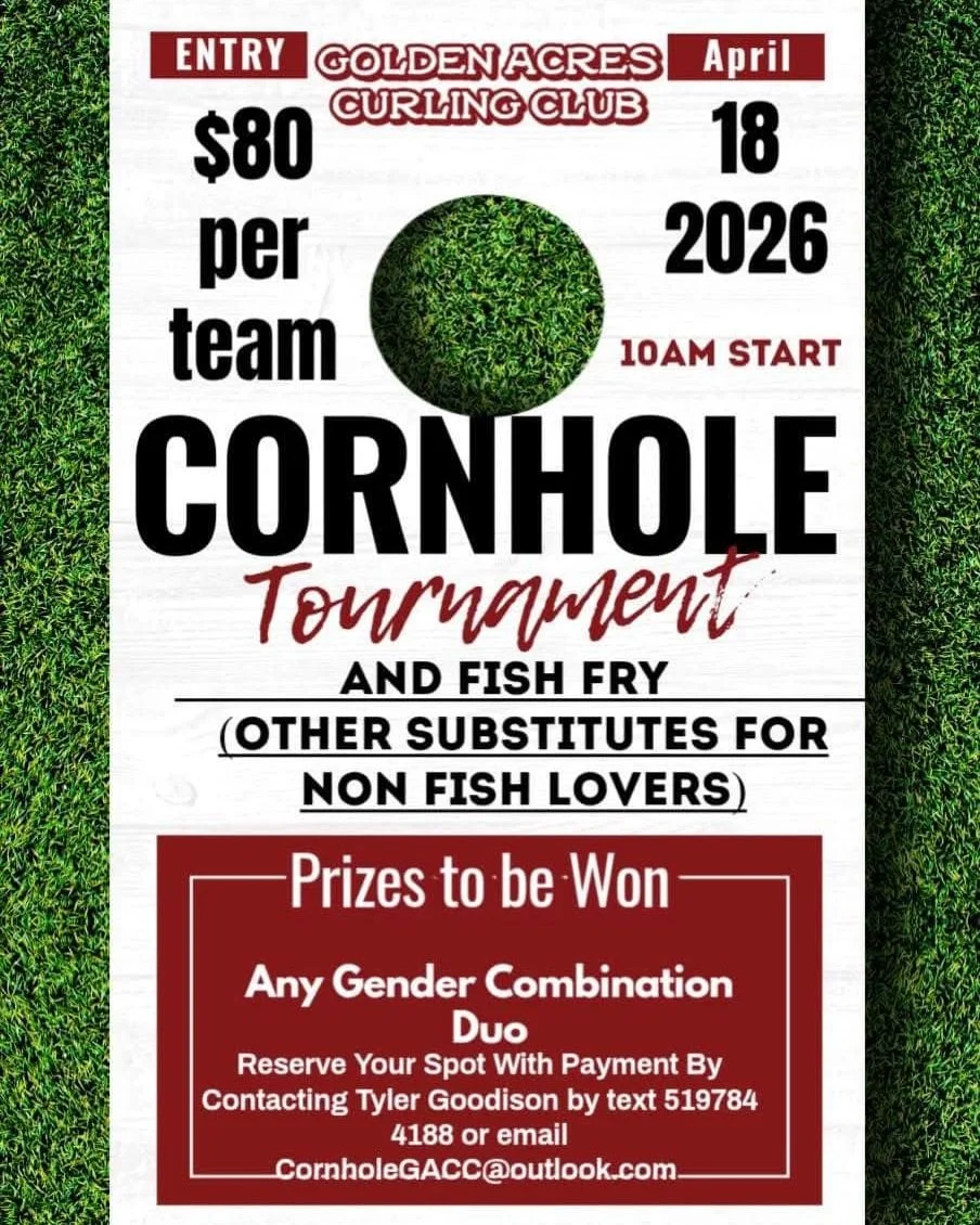 EVENT: Cornhole tournament and Fish Fry

Date: April 18, 2026
Tine: 10 am start
Location: Golden Acres Curling Club - 430 Catherine St, Blenheim, ON N0P 1A0
Cost: $80 per team of two
Register: contact Tyler Goodison at cornholeGACC@outlook.com

Conta
