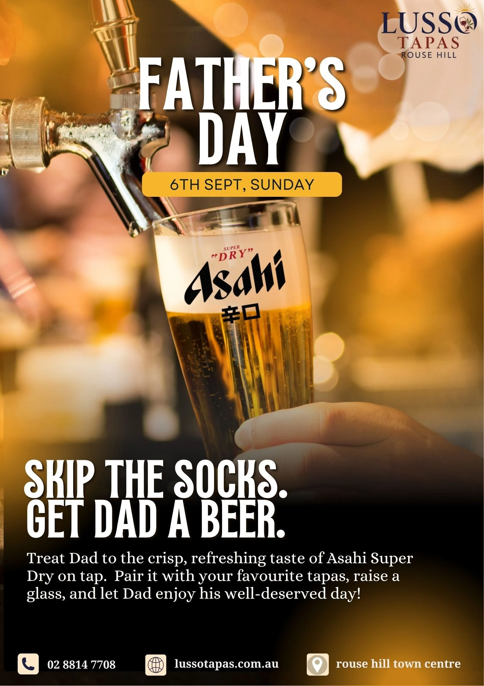 A glass of Asahi Super Dry beer being poured from a tap with a background of warm, blurred lights. The image promotes Father's Day on September 6th at Lusso Tapas, Rouse Hill, encouraging skipping socks to buy a beer for dad.