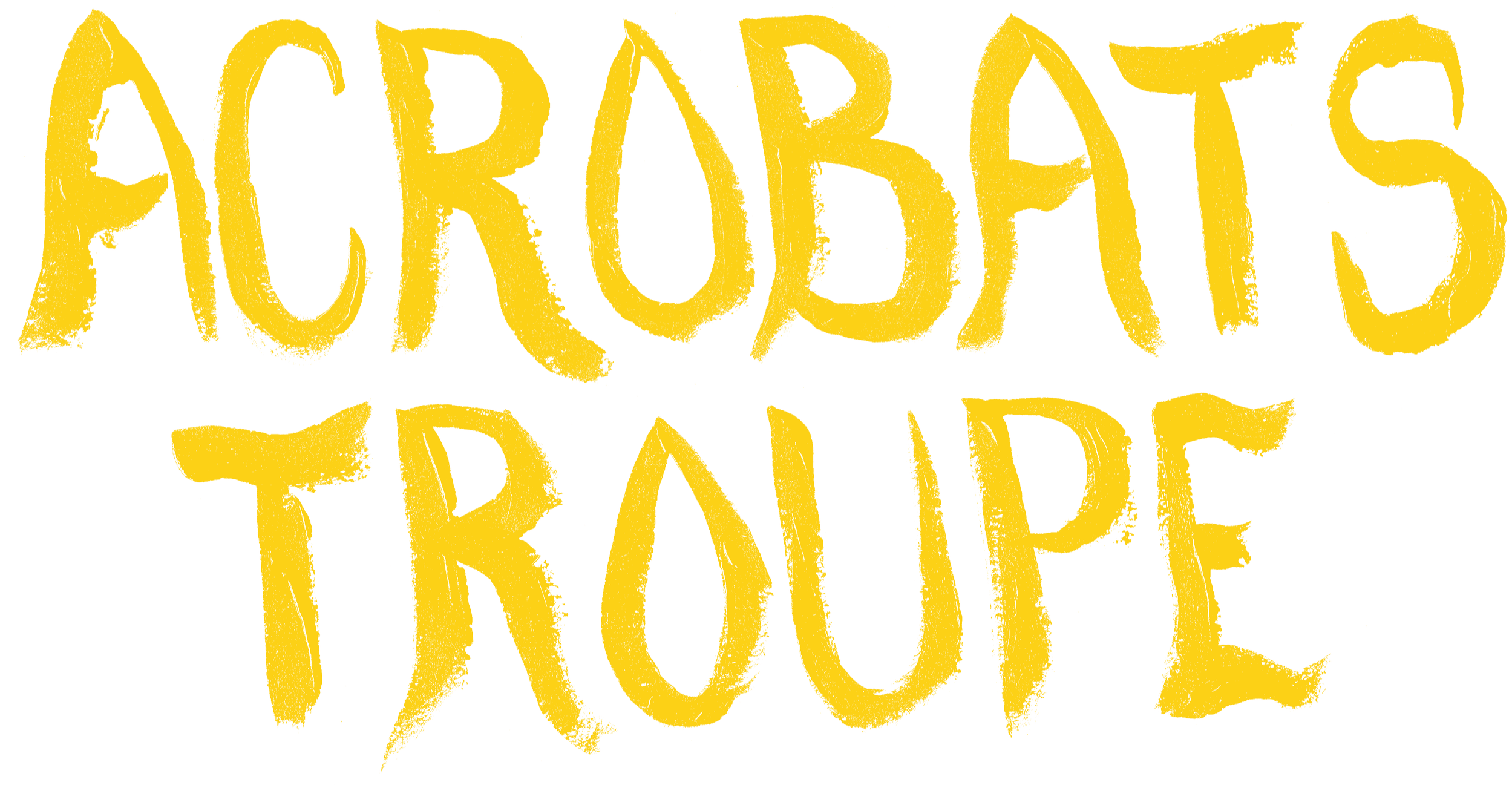 Acrobats troupe - Painted words in dry brush strokes